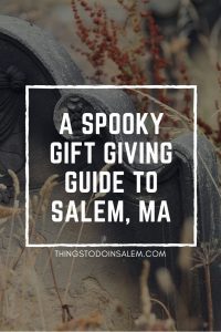 things to do in salem, spooky gift giving guide salem ma