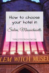 things to do in salem, how to choose your hotel in salem ma, salem ma hotels