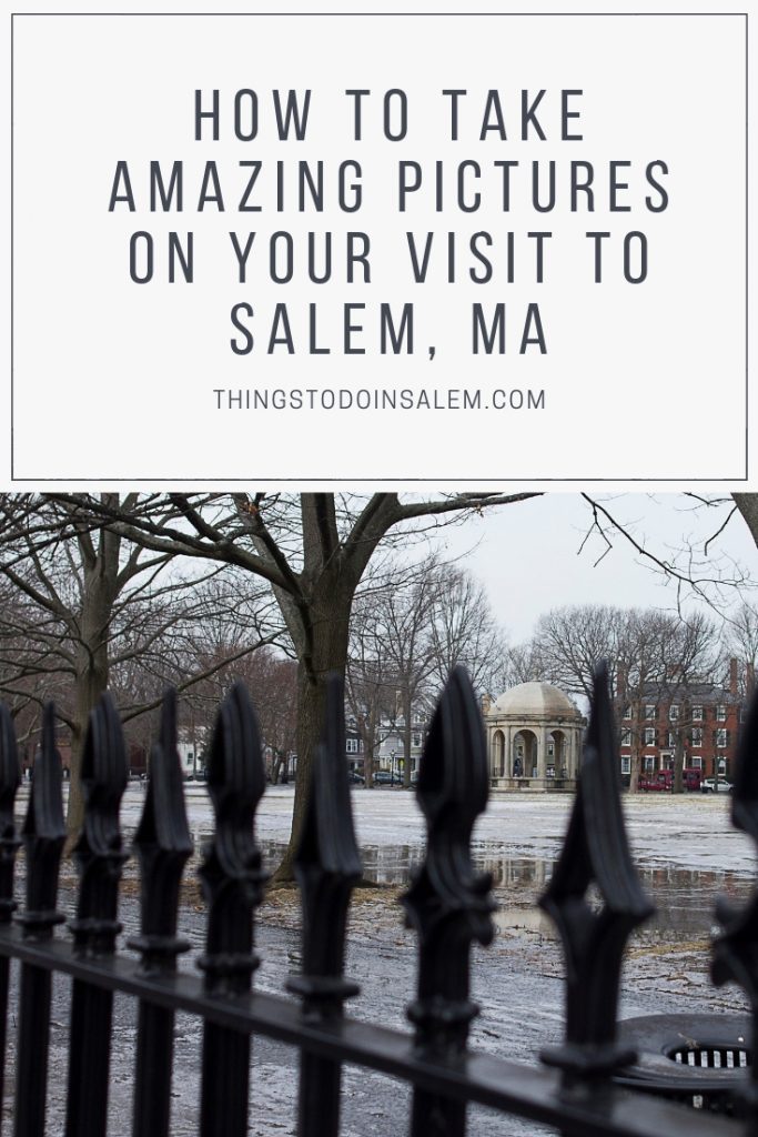 things to do in salem, how to take amazing pictures on your visit to salem, beginner photography tips and tricks