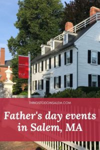 things to do in salem, father's day in salem ma 2021